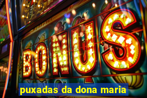 puxadas da dona maria